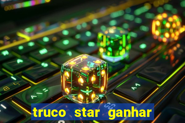 truco star ganhar dinheiro de verdade